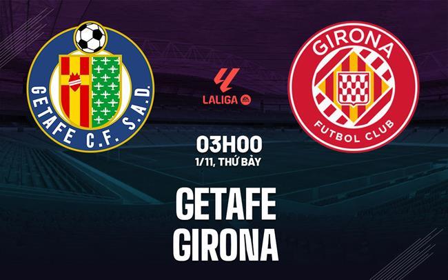 nhan dinh bong da du doan Getafe vs Girona vdqg tay ban nha la liga hom nay