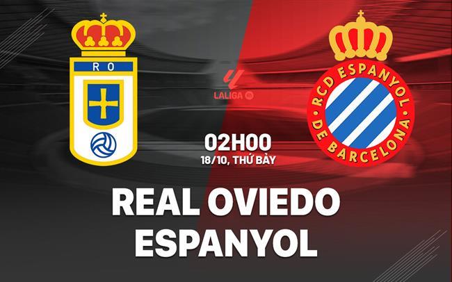 nhan dinh bong da du doan Real Oviedo vs Espanyol vdqg tay ban nha la liga hom nay