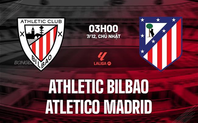 nhan dinh bong da du doan Athletic Bilbao vs Atletico Madrid vdqg tay ban nha la liga hom nay