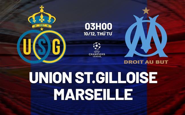 nhan dinh bong da du doan Union StGilloise vs Marseille cup c1 chau au champions league hom nay